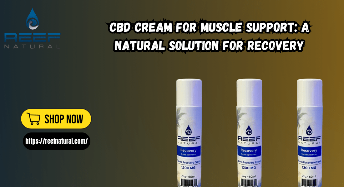 Premium CBD Cream for Muscle Support - Reef Natural CBD Cream for Muscle Support